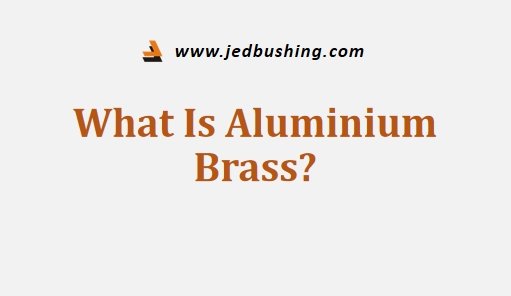 What Is Aluminium Brass