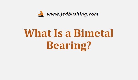 What Is a Bimetal Bearing