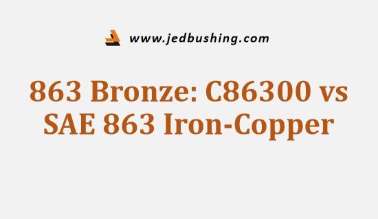 863 Bronze C86300 vs SAE 863 Iron Copper