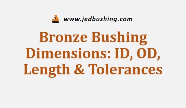 Bronze Bushing Dimensions ID OD Length Tolerances