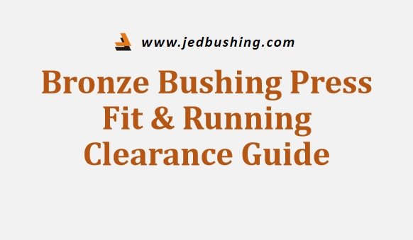 Bronze Bushing Press Fit & Running Clearance Guide